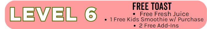 Clean Juice Reward - Level 6 - Free Toast